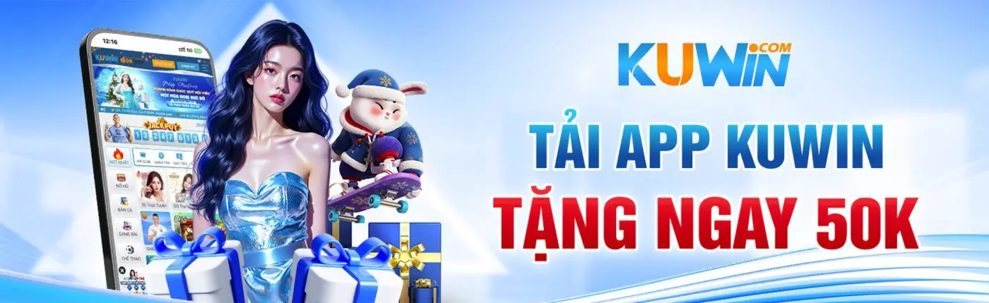 Nhà cái Kuwin tải app tặng 50k