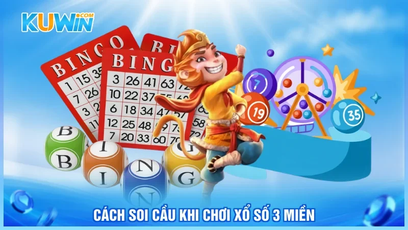 Kuwin Xổ số 3 miền Cách soi cầu khi chơi xổ số 3 miền