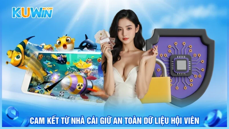Kuwin Chính Sách Bảo Mật Cam kết từ nhà cái giữ an toàn dữ liệu hội viên