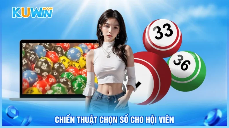 Kuwin Xổ số siêu tốc Chiến thuật chọn số cho hội viên