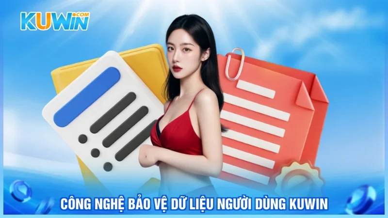 Kuwin Chính Sách Bảo Mật Công nghệ bảo vệ dữ liệu người dùng Kuwin