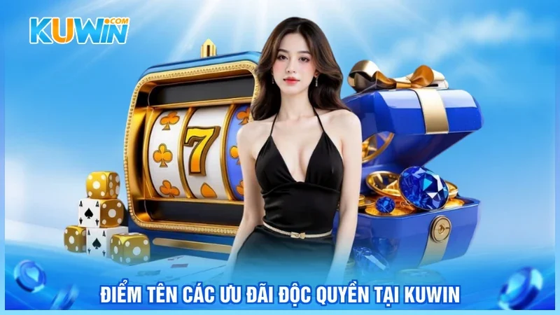 Kuwin Khuyến Mãi Kuwin Điểm tên các ưu đãi độc quyền tại Kuwin