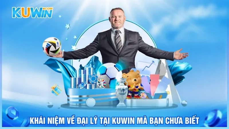 Kuwin Đại Lý Kuwin Khái niệm về đại lý tại Kuwin mà bạn chưa biết