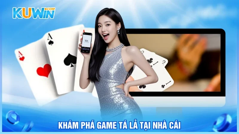 Kuwin Bài phỏm Khám phá game tá lả tại nhà cái