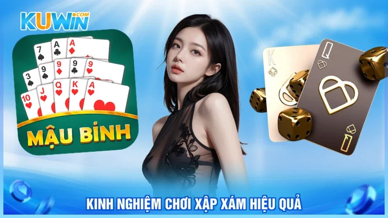 Kuwin Mậu binh Kinh nghiệm chơi xập xám hiệu quả