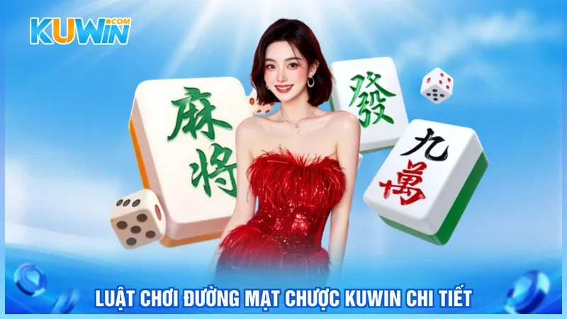 Kuwin Đường Mạt Chược Kuwin Luật chơi đường mạt chược Kuwin chi tiết