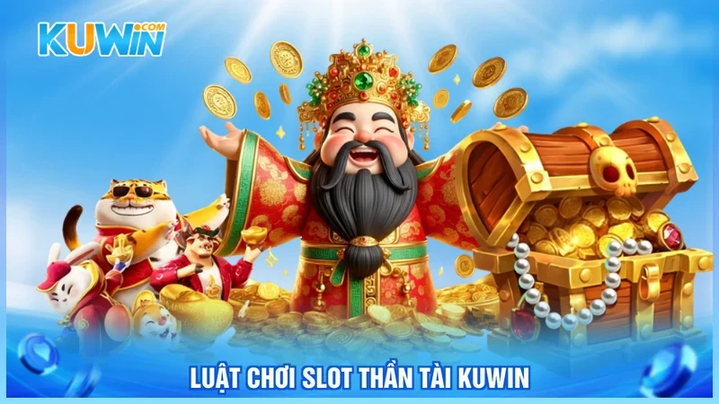 Kuwin Nổ hũ Thần tài Kuwin Luật chơi slot thần tài Kuwin