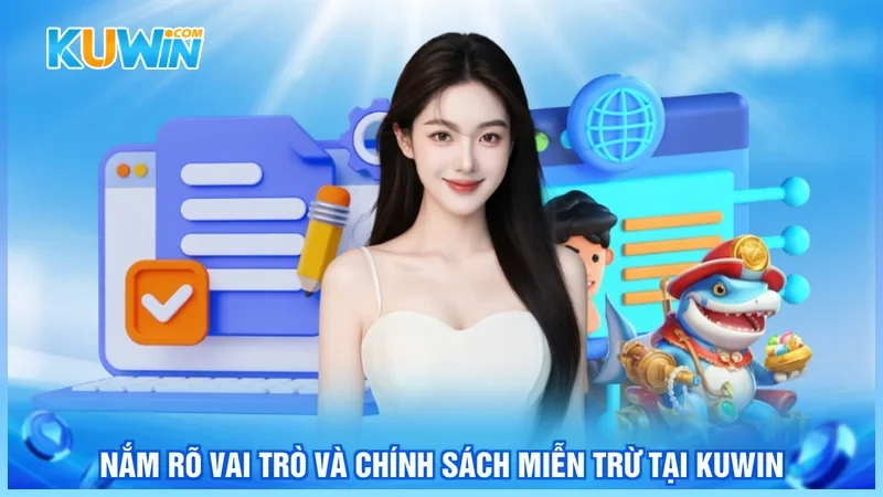 Kuwin Miễn Trừ Trách Nhiệm Nắm rõ vai trò và chính sách miễn trừ tại Kuwin