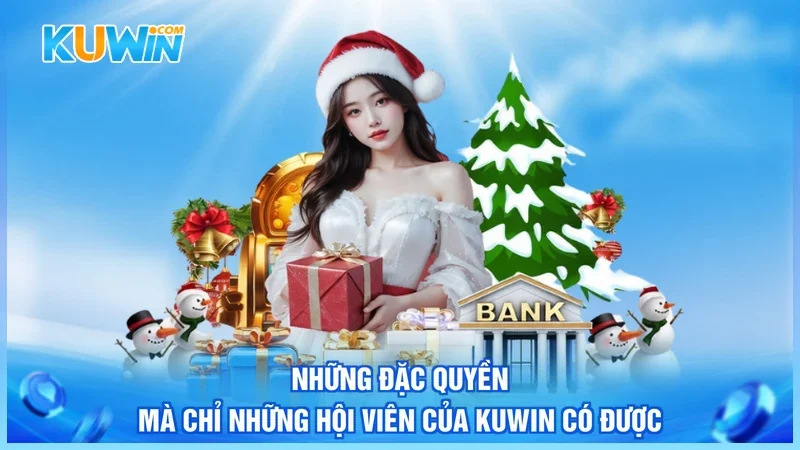 Kuwin VIP Kuwin Những đặc quyền mà chỉ những hội viên của Kuwin có được