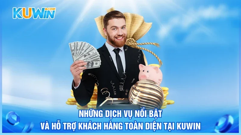 Kuwin Đại Lý Kuwin Những dịch vụ nổi bật và hỗ trợ khách hàng toàn diện tại Kuwin