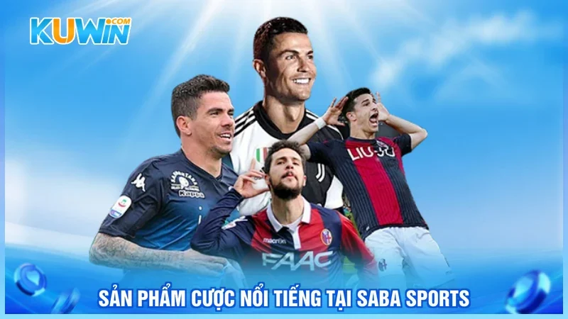 Kuwin SABA Sports Sản phẩm cược nổi tiếng tại SABA Sports