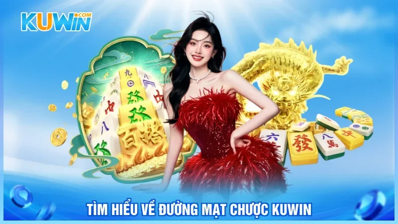 Kuwin Đường Mạt Chược Kuwin Tìm hiểu về đường mạt chược Kuwin