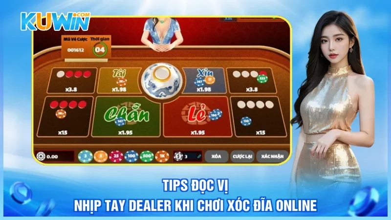 Kuwin Xóc Đĩa online Tips đọc vị nhịp tay Dealer khi chơi Xóc Đĩa online